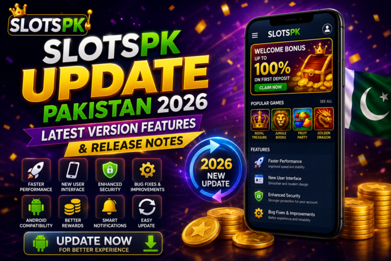 SlotsPK Update Pakistan 2026 – Latest Version Features & Release Notes